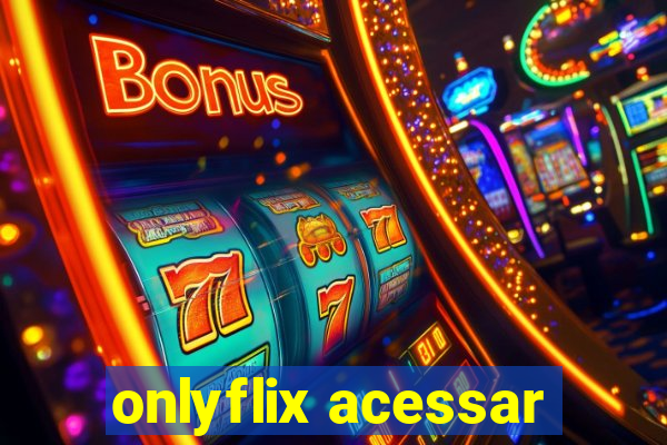 onlyflix acessar